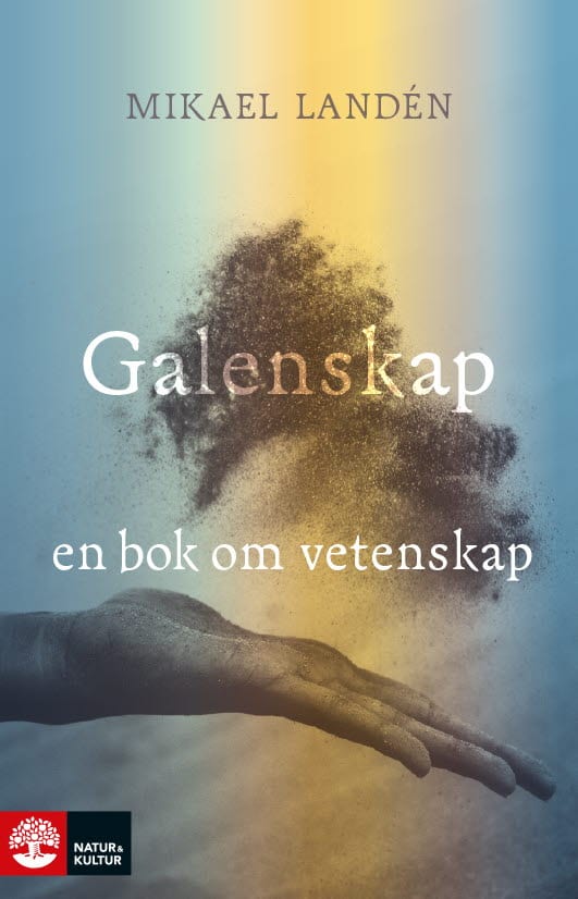 Landén, Mikael | Galenskap : En bok om vetenskap