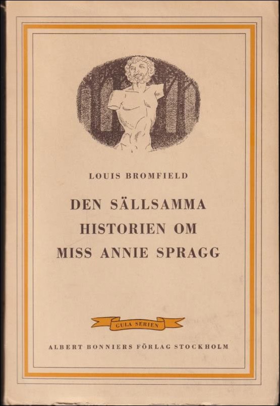 Bromfield, Louis | Den sällsamma historien om Miss Annie Spragg