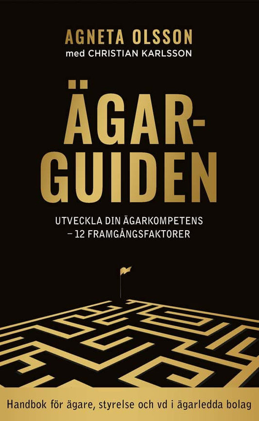 Olsson, Agneta | Karlsson, Christian | Ägarguiden : Utveckla din ägarkompetens - 12 framgångsfaktorer