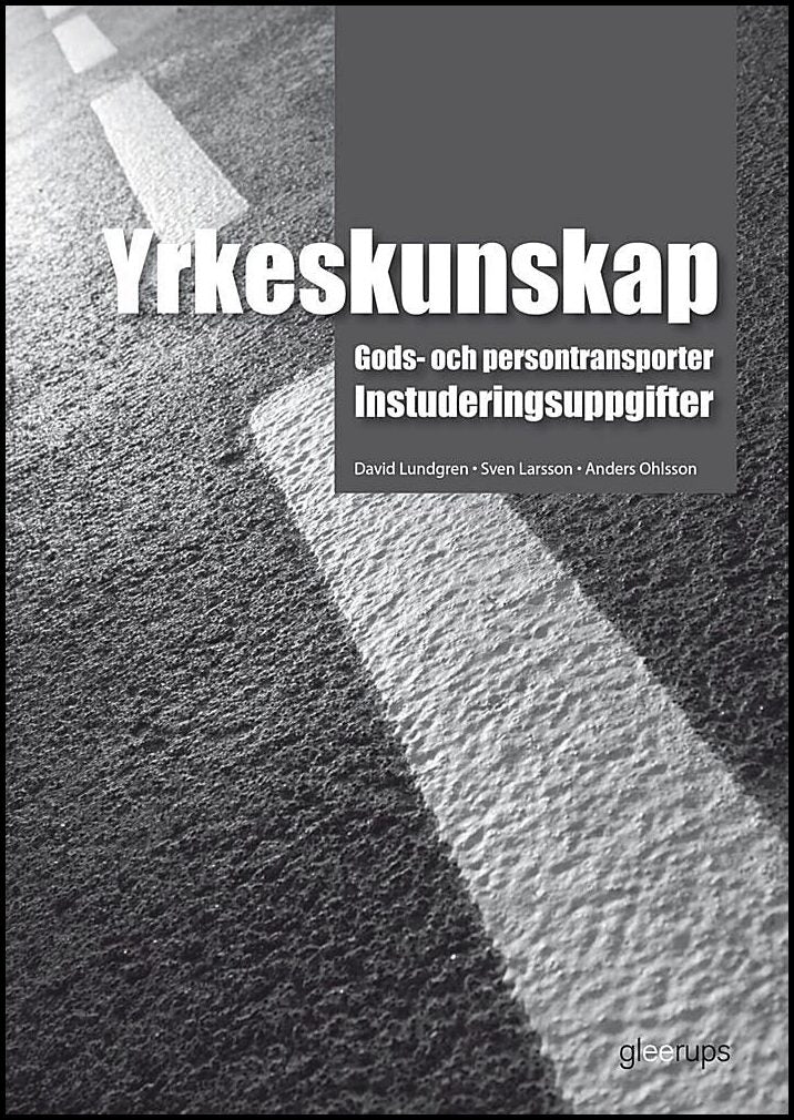 Lundgren, David | Larsson, Sven | Ohlsson, Anders | Yrkeskunskap : Gods- och persontransporter. Instuderingsuppgifter