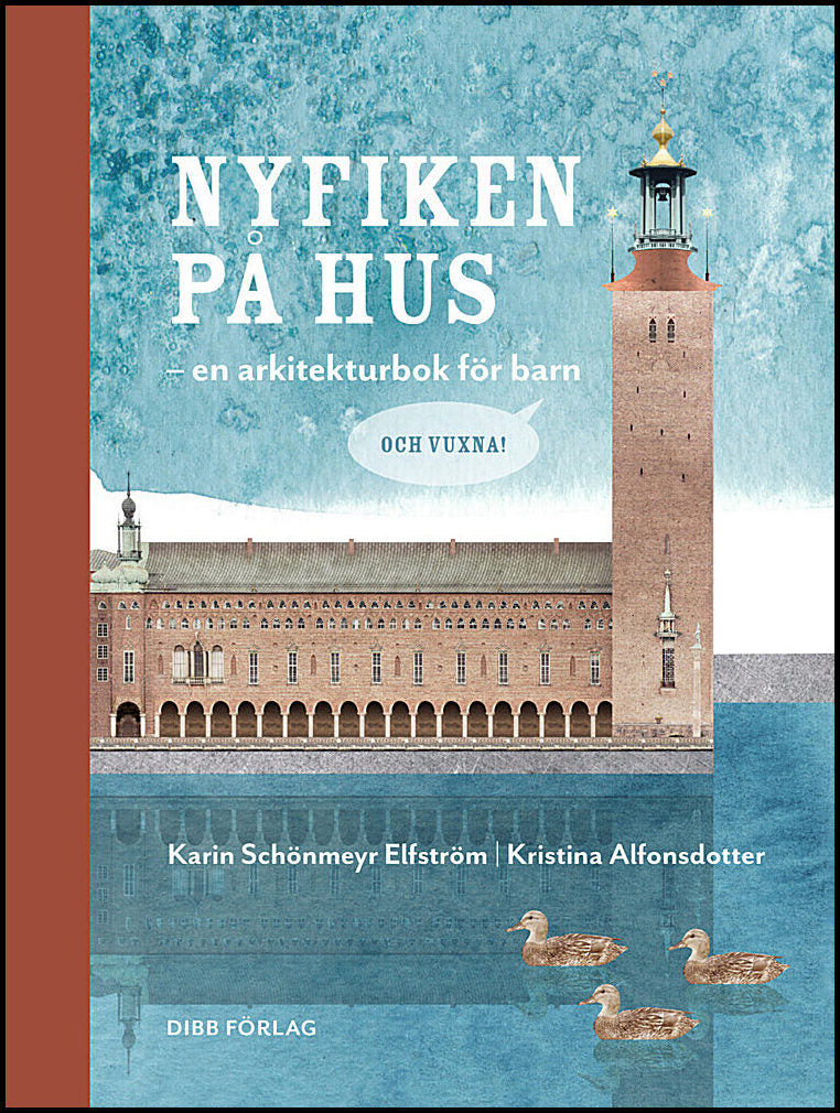 Schönmeyr Elfström, Karin | Alfonsdotter, Kristina | Nyfiken på hus : En arkitekturbok för barn och vuxna!