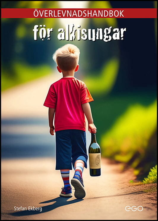 Ekberg, Stefan | Överlevnadshandbok för alkisungar