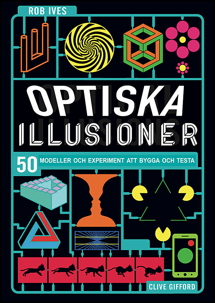 Gifford, Clive | Optiska illusioner : 50 modeller och experiment att bygga och testa