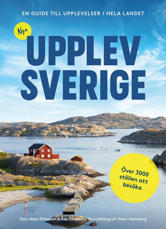 Ottosson, Mats | Ottosson, Åsa | Nya Upplev Sverige : En guide till upplevelser i hela landet