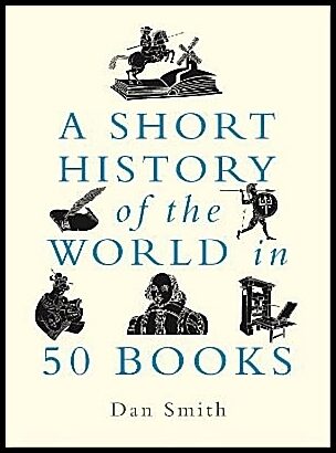 Smith, Daniel | A Short History of the World in 50 Books