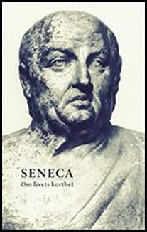 Seneca, Lucius Annaeus | Om livets korthet och andra skrifter