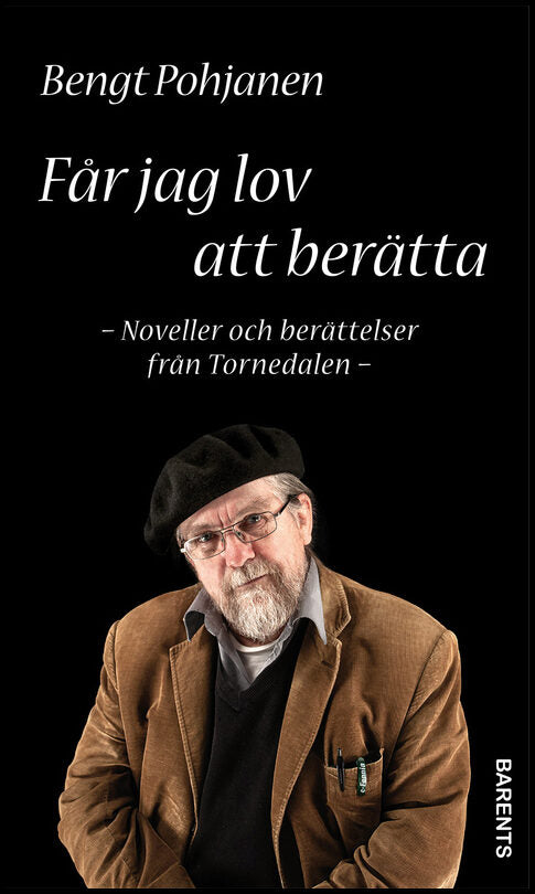 Pohjanen, Bengt | Får jag lov att berätta : Noveller och berättelser från Tornedalen