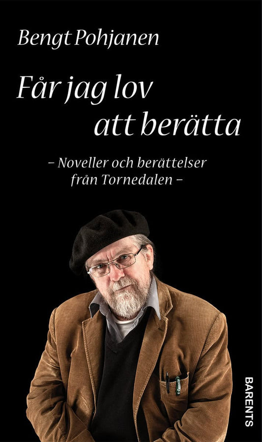 Pohjanen, Bengt | Får jag lov att berätta : Noveller och berättelser från Tornedalen