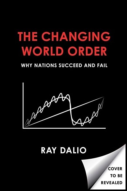 Dalio, Ray | Principles for Dealing with the Changing World Order : Why Nations Succeed