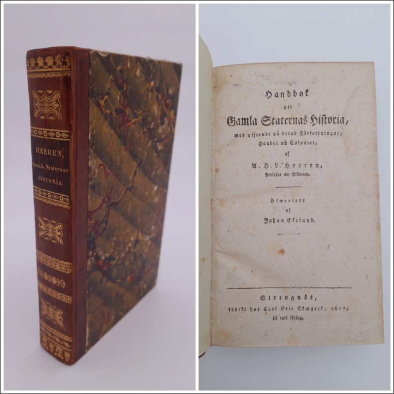 Heeren, A[rnold] H[ermann] L[udvig] | Handbok uti Gamla Staters historia, : med afseende på deras Författningar, handel ...