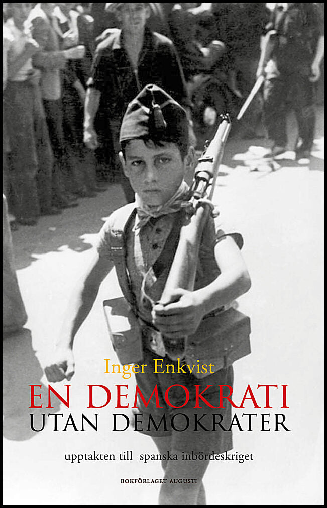 Enkvist, Inger | En demokrati utan demokrater : Upptakten till spanska inbördeskriget 1931-1936
