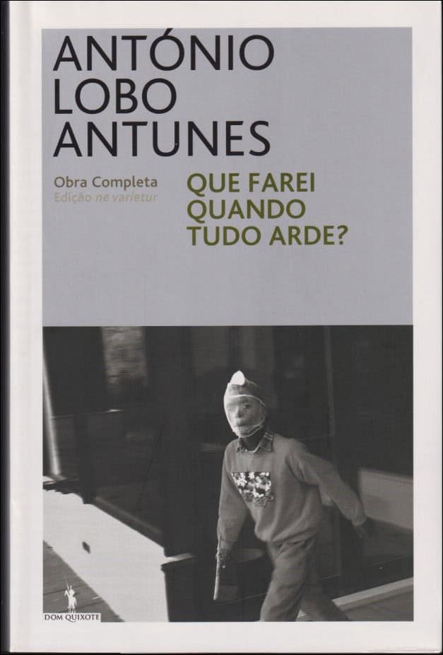 Antunes, António Lobo | Que farei quando tudo arde?