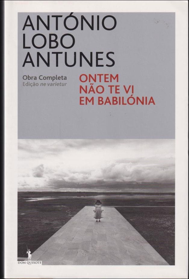 Antunes, António Lobo | Ontem não te vi em Babilónia : Romance