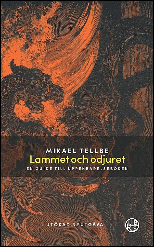 Tellbe, Mikael | Lammet och odjuret : En guide till Uppenbarelseboken Utökad utgåva