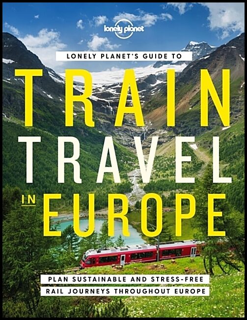 Lonely Planet | Lonely Planet's Guide to Train Travel in Europe