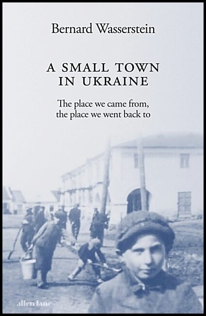Wasserstein, Bernard | A Small Town in Ukraine
