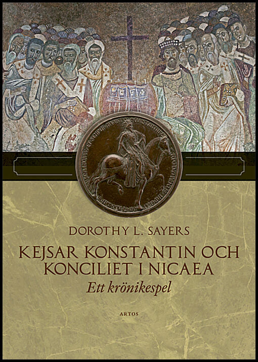 Sayers, Dorothy L. | Kejsar Konstantin och konciliet i Nicaea : Ett krönikespel