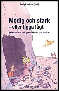 Kåreland, Lena [red.] | Modig och stark : Skönlitteratur och genus i skola och förskola