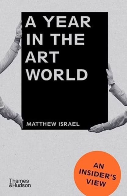 Israel, Matthew | A Year in the Art World