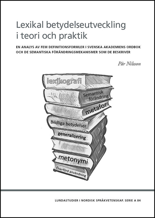 Nilsson, Pär | Lexikal betydelseutveckling i teori och praktik