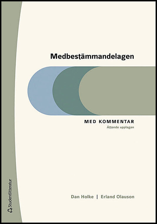 Holke, Dan | Olauson, Erland | Medbestämmandelagen : Med kommentar