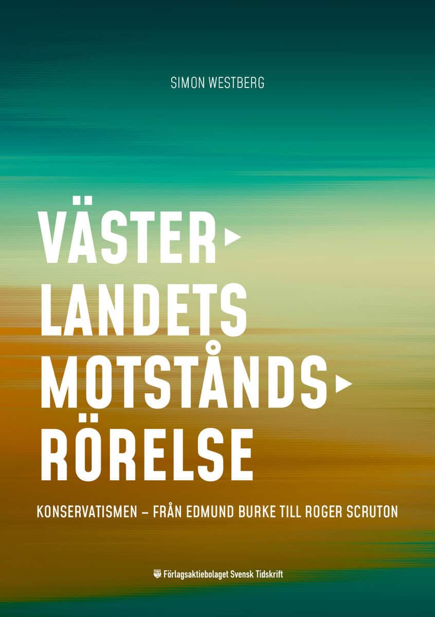 Westberg, Simon | Västerlandets motståndsrörelse Konservatismen – från Edmund Burke till Roger Scruton