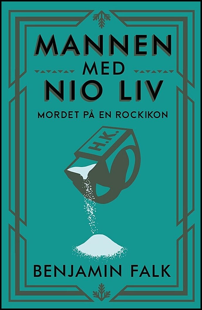 Falk, Benjamin | Mannen med nio liv : Mordet på en rockikon