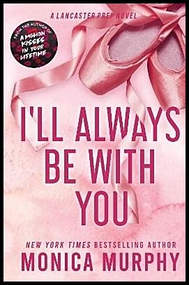 Murphy, Monica | I'll Always Be With You