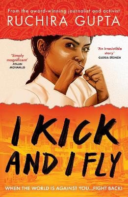Gupta, Ruchira | I Kick and I Fly