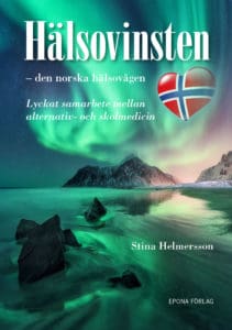 Helmersson, Stina | Hälsovinsten : Den norska hälsovågen - lyckat samarbete mellan alternativ- och skolmedicin