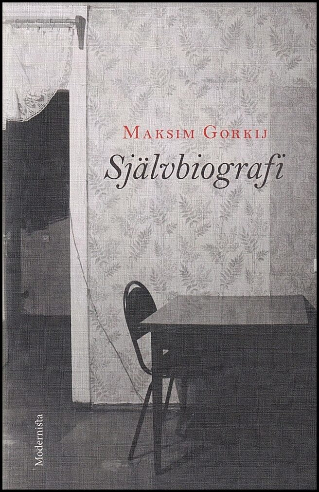 Gorkij, Maksim | Självbiografi : Min barndom, Ute i världen, Mina universitet