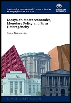 Thürwächter, Claire | Essays on Macroeconomics, Monetary Policy and Firm Heterogeneity