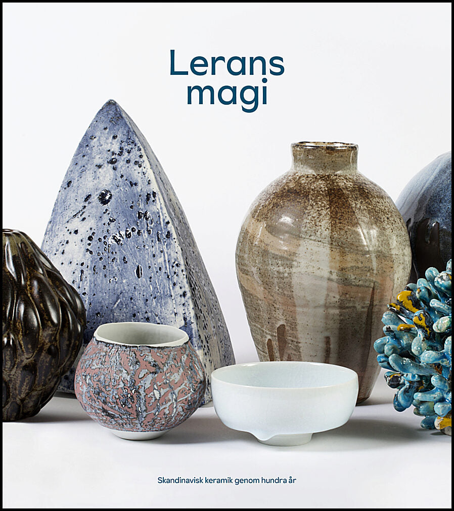 Jönsson, Love [red.] | Lerans magi : Skandinavisk keramik genom hundra år