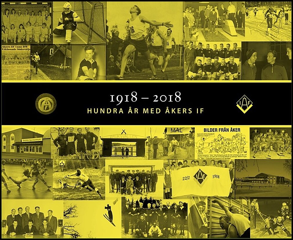 Bengtsson, Pehr [red.] | 1918-2018 Hundra år med Åkers IF