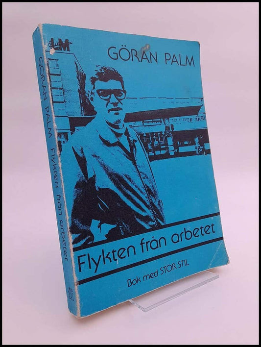 Palm, Göran | Flykten från arbetet