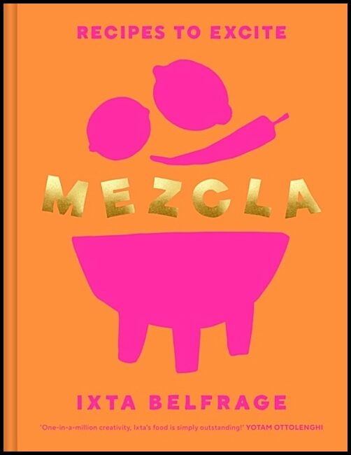 Belfrage, Ixta | MEZCLA : Recipes to Excite