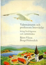 Vilson, Björn | Hubendick, Bengt | Vaktmästaren och professorn brevväxlar : Kring livsfrågorna och världsbilden