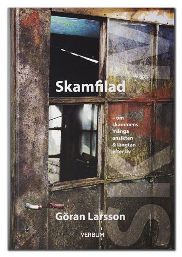 Larsson, Göran | Skamfilad : Om skammens många ansikten & längtan efter liv