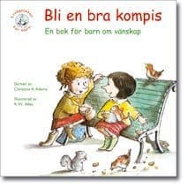 Adams, Christine A. | Bli en bra kompis : En bok för barn om vänskap