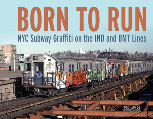 Tod Lange - Lee Quinones | Born To Run : NYC Subway Graffiti on the IND and BMT Lines