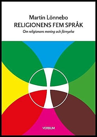 Lönnebo, Martin | Religionens fem språk : Om religionens mening och förnyelse