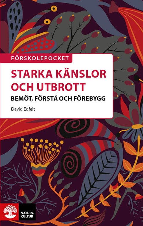 Edfelt, David | Förskolepocket Starka känslor och utbrott : Bemöt, förstå och förebygg
