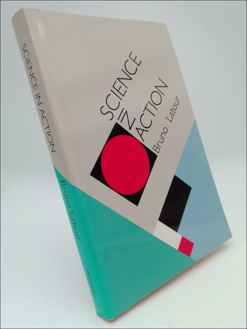 Latour, Bruno | Science in action : How to follow scientists and engineers through society