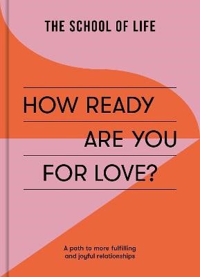The School of Life | How Ready Are You For Love?