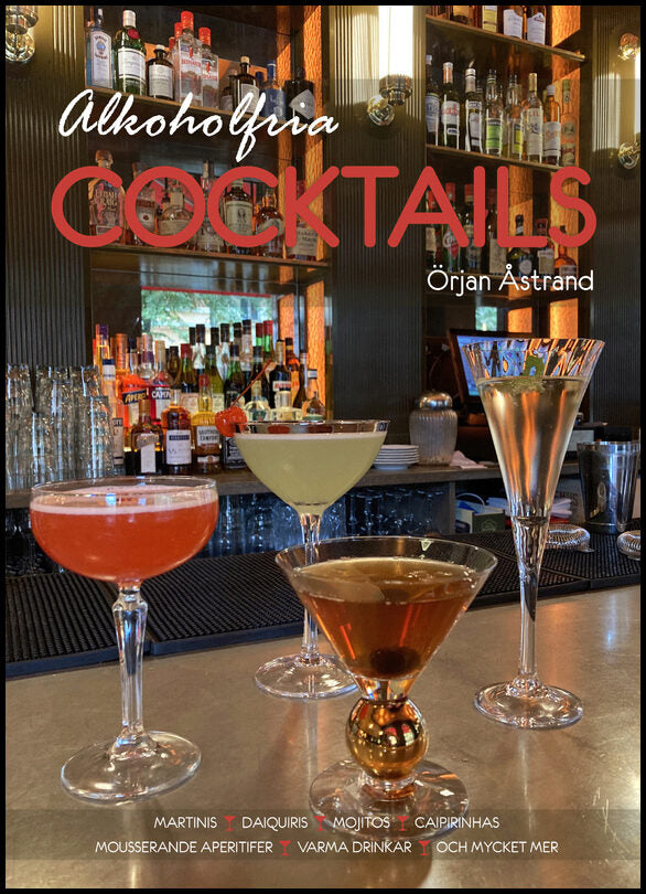 Åstrand, Örjan | Alkoholfria cocktails : Martinis, daiquiris, mojitos, caipirinhas, apertifer
