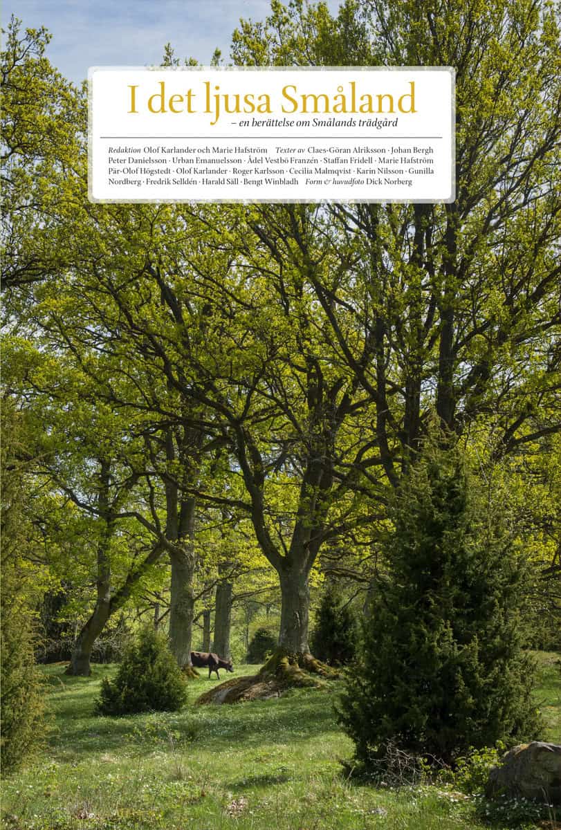 Alriksson, Claes-Göran | Bergh, Johan | et al | I det ljusa Småland : En berättelse om Smålands trädgård