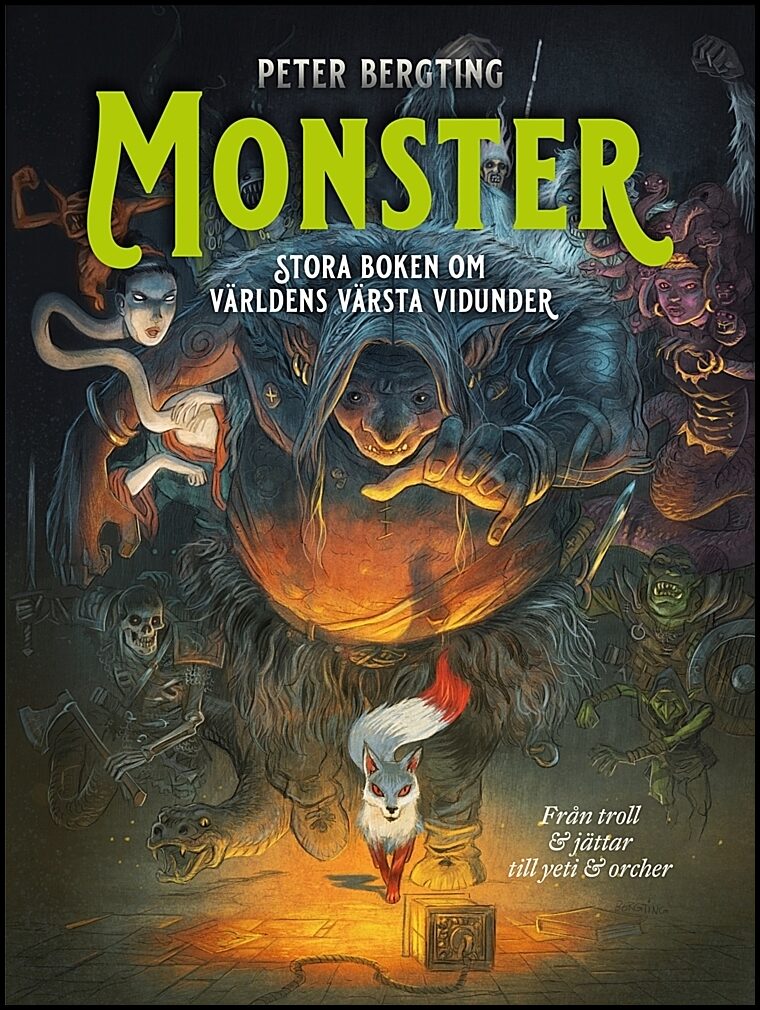Bergting, Peter | Monster : Stora boken om världens värsta vidunder : Från troll och jättar till yeti och orcher