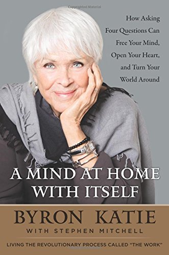 Byron, Katie | Mitchell | A Mind at Home with Itself