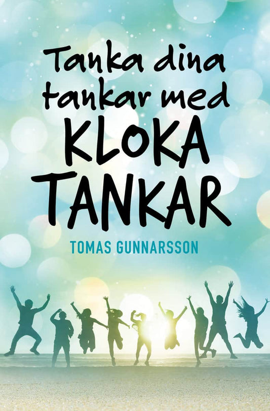 Gunnarsson, Tomas | Tanka dina tankar med kloka tankar