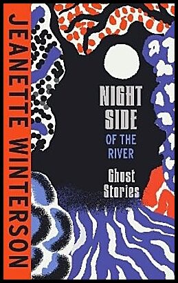 Winterson, Jeanette | Night Side of the River